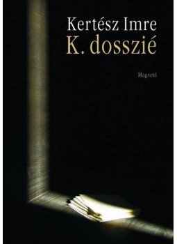 Kertész Imre - K. dosszié Kertész Imre - K. dosszié, null 2006 antikvár könyv