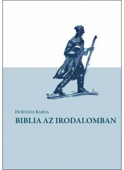 Horváth Barna - Biblia az irodalomban Horváth Barna - Biblia az irodalomban, null 2015 antikvár könyv