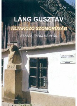Láng Gusztáv - Tiltakozó szomorúság Láng Gusztáv - Tiltakozó szomorúság, Szombathely 2015 antikvár könyv