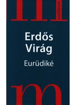 Erdős Virág - Eurüdiké Erdős Virág - Eurüdiké, Budapest 2007 antikvár könyv