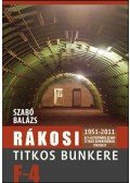Szabó Balázs - Rákosi titkos bunkere. Az F-4 létesítmény, az MDP titkos bunkerének története 1951-2011.