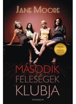 Jane Moore - Második feleségek klubja Jane Moore - Második feleségek klubja, Budapest 2009 antikvár könyv