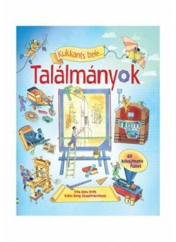 Alex Frith - Kukkants bele... Találmányok - 60 kihajtható füllel Alex Frith - Kukkants bele... Találmányok - 60 kihajtható füllel, null 2013 antikvár könyv