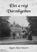 Granasztói Péter,Ligetfalvi György, Lovas Beáta,Lovas Dániel,Majkó Zsuzsanna,Mélykuti Beatrix,Persányi Miklós,Saly Noémi - Élet a régi Városligetben