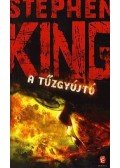 Stephen King - A tűzgyújtó