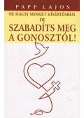 Papp Lajos - Ne hagyj minket kísértésben, de szabadíts meg a gonosztól!