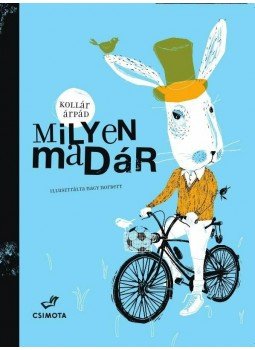 Kollár Árpád - Milyen madár Kollár Árpád - Milyen madár, Budapest 2014 antikvár könyv