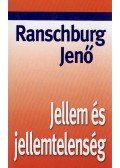Ranschburg Jenő - Jellem és jellemtelenség