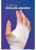 PAPP GÉZA DR. - Kötözzük sebeinket