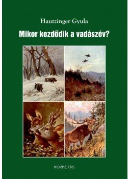 Hautzinger Gyula - Mikor kezdődik a vadászév?, null 2015 antikvár könyv