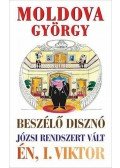 Moldova György - A beszélő disznó / Józsi rendszert vált / Mi, I. Viktor