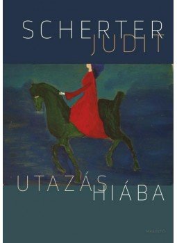 Scherter Judit - Utazás Hiába Scherter Judit - Utazás Hiába, Budapest 2014 antikvár könyv