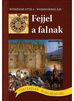 Weiszhár Attila,  Weiszhár Balázs - Fejjel a falnak, null 0 antikvár könyv