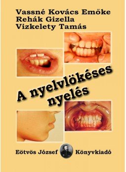REHÁK GIZELLA , Vassné Kovács Emőke - A nyelvlökéses nyelés REHÁK GIZELLA , Vassné Kovács Emőke - A nyelvlökéses nyelés, null 2015 antikvár könyv
