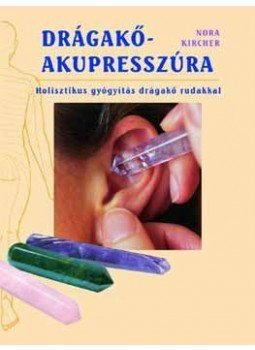 Kircher, Nora - Drágakő-akupresszúra Kircher, Nora - Drágakő-akupresszúra, null 2007 antikvár könyv