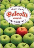 Mezei Elmira - Paleolit receptek hétköznapokra