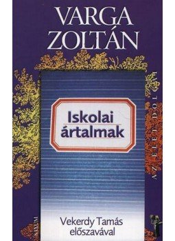 Varga Zoltán - Iskolai ártalmak Varga Zoltán - Iskolai ártalmak, Budapest 2011 antikvár könyv