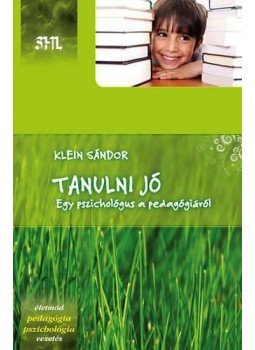 Klein Sándor - Tanulni jó - Egy pszichológius a pedagógiáról Klein Sándor - Tanulni jó - Egy pszichológius a pedagógiáról, null 2012 antikvár könyv