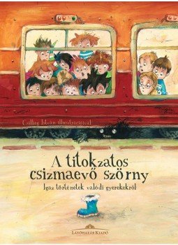 Szerkesztő: Halász Csilla - A titokzatos csizmaevő szörny - Igaz történetek valódi gyerekekről, null 2013 antikvár könyv
