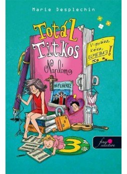 Marie Desplechin - Totál titkos naplóm 3. - Vigyázz, kész, elmebaj! Marie Desplechin - Totál titkos naplóm 3. - Vigyázz, kész, elmebaj!, null 2014 antikvár könyv