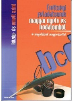 Hajnal Krisztina - ÉRETTSÉGI FELADATSOROK MAGYAR NYELV ÉS IRODALOMBÓL - KÖZÉP- ÉS EMELT SZINT, null 2007 antikvár könyv