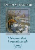 Szurmay Sándor - Vadászemlékek, horgászélmények