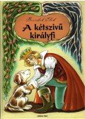 Benedek Elek - A kétszívű királyfi