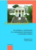 Gurka Dezső szerk. - A ROMANTIKA TEREI - AZ IRODALOM, A MŰVÉSZETEK ÉS A TUDOMÁNYOK INTÉZMÉNYEI A