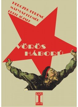 Breit József, Herczeg Ferenc, Mályusz Elemér - Vörös háború Breit József, Herczeg Ferenc, Mályusz Elemér - Vörös háború, Budapest 2011 antikvár könyv