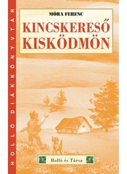Móra Ferenc - Kincskereső kisködmön, null 2013 antikvár könyv