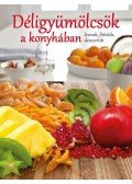 Kádas Lajos - Déligyümölcsök a konyhában