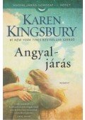 Karen Kingsbury - Angyaljárás - Angyaljárás sorozat I. kötet