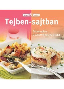 - RECEPTVARÁZS - TEJBEN-SAJTBAN - RECEPTVARÁZS - TEJBEN-SAJTBAN, null 2014 antikvár könyv