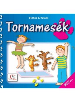 DEÁKNÉ B. KATALIN - Tornamesék DEÁKNÉ B. KATALIN - Tornamesék, 2012 antikvár könyv