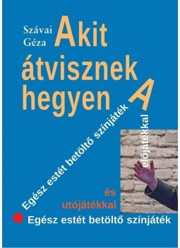 Szávai Géza - Akit átvisznek a hegyen Szávai Géza - Akit átvisznek a hegyen, Budapest 2014 antikvár könyv