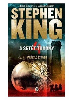 Stephen King - A Setét Torony 4. - Varázsló és üveg Stephen King - A Setét Torony 4. - Varázsló és üveg, Budapest 2014 antikvár könyv