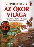 Biesty, Stephen - AZ ÓKOR VILÁGA - EGYIPTOM - RÓMA - HELLÁSZ