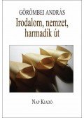 Görömbei András - Irodalom, nemzet, harmadik út