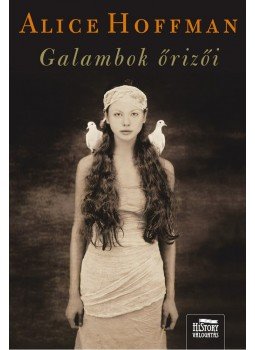 Alice Hoffman - Galambok őrizői Alice Hoffman - Galambok őrizői, Szeged 2012 antikvár könyv