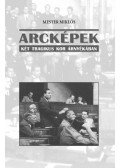 Mester Miklós - ARCKÉPEK - KÉT TRAGIKUS KOR ÁRNYÉKÁBAN