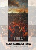 Huszár Gábor - 1664 - A szentgotthárdi csata - Háború és béke Zrínyi Miklós korában