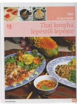 Campos Jiménez Mária, Teresa Mas, Inés Gandara, Gómez, María José, Esteve, Jorge, Pepe Cuesta - Thai konyha lépésről lépésre Campos Jiménez Mária, Teresa Mas, Inés Gandara, Gómez, María José, Esteve, Jorge, Pepe Cuesta - Thai konyha lépésről lépésre, Budapest 2012 antikvár könyv