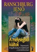 Ranschburg Jenő - A mélységből kiáltok - Depresszió, öngyilkosság és kábítószer a serdülőkorban