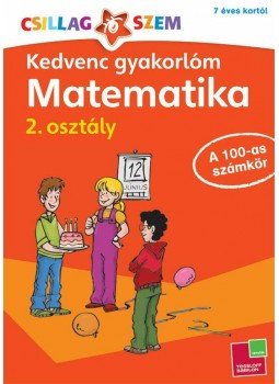  - Kedvenc gyakorlóm - Matematika 2. osztályA 100-as számkör, null 2014 antikvár könyv