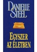Danielle Steel - Egyszer az életben