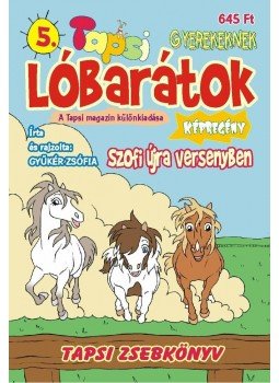 Gyükér Zsófia - Lóbarátok - Szofi újra versenyben - Tapsi zsebkönyv 5. Gyükér Zsófia - Lóbarátok - Szofi újra versenyben - Tapsi zsebkönyv 5., null 2014 antikvár könyv