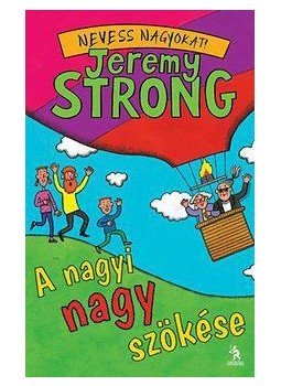 Jeremy Strong - A nagyi nagy szökése Jeremy Strong - A nagyi nagy szökése, Budapest 2014 antikvár könyv