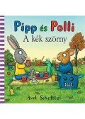 Axel Scheffler - Pipp és Polli - A kék szörny