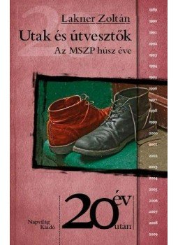 Lakner Zoltán - Utak és útvesztők Lakner Zoltán - Utak és útvesztők, Budapest 2011 antikvár könyv