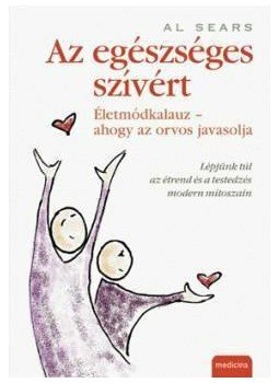 Al Sears - AZ EGÉSZSÉGES SZÍVÉRT - ÉLETMÓDKALAUZ - AHOGY A DOKTOR JAVASOLJA, null 2010 antikvár könyv